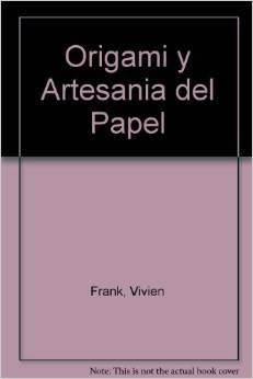 ORIGAMI Y ARTESANIA PAPEL (SIN COLECCION)