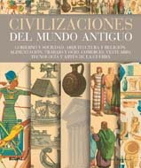Civilizaciones del mundo antiguo: Gobierno y sociedad, arquitectura y religión, alimentación, trabajo y ocio, comercio, vestuario, tecnología y artes de la guerra. (HISTORIA)