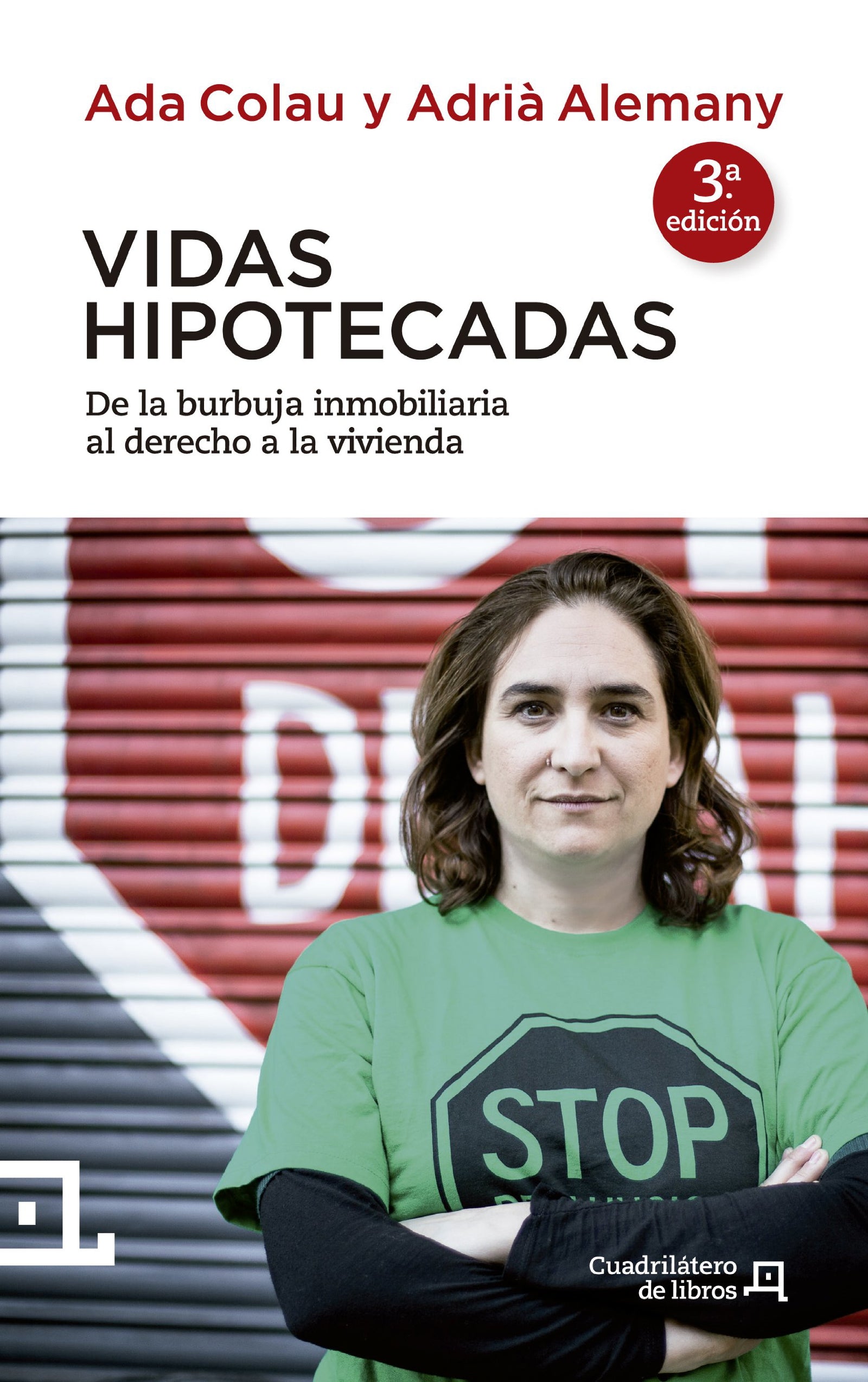 Vidas Hipotecadas - 3ª Edición: De la burbuja inmobiliaria al derecho a la vivienda: 4 (Cuadrilátero de libros - Actualidad)