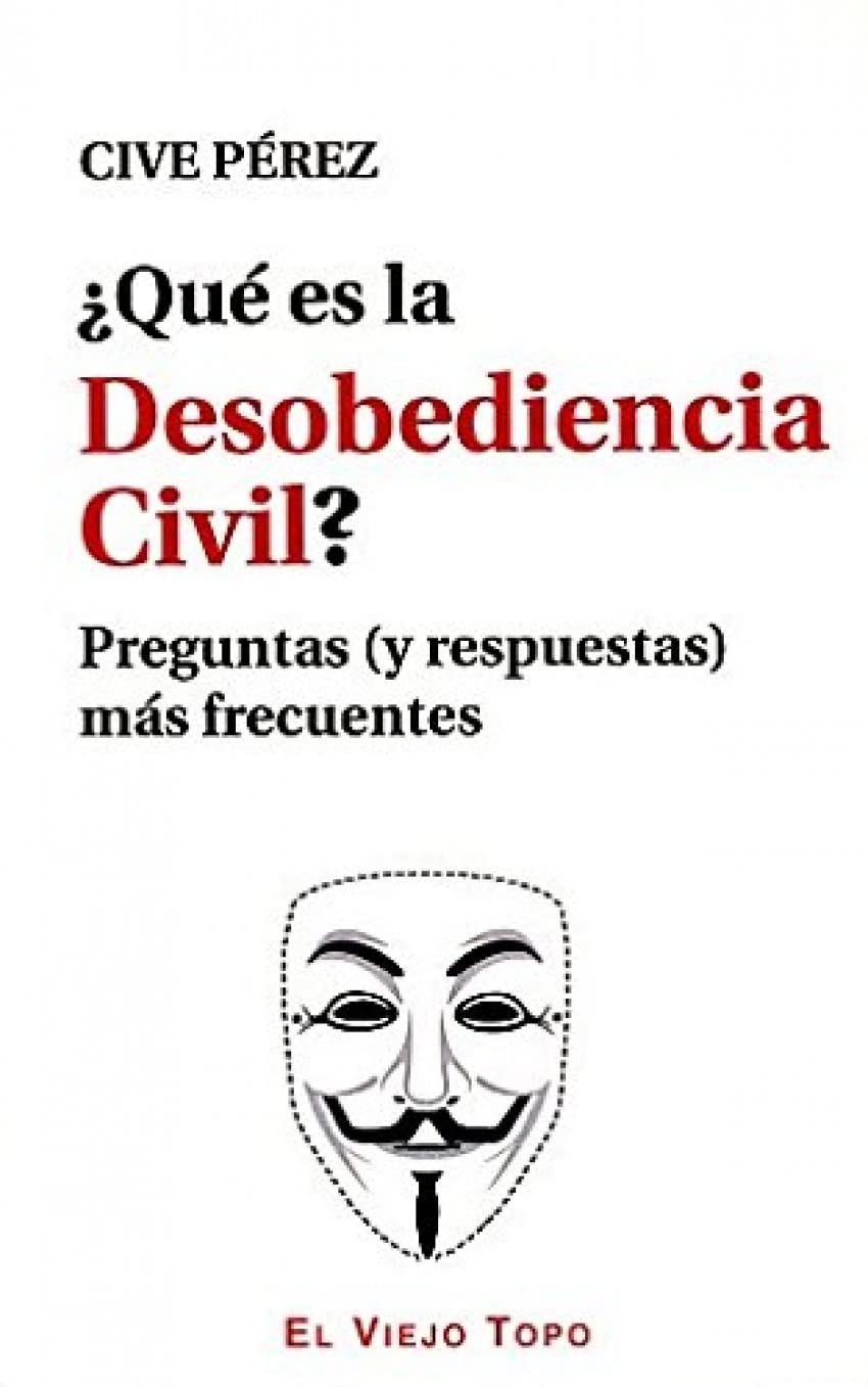 ¿Qué es la Desobediencia Civil?: Preguntas (y respuestas) más frecuentes (TEXTOS INTRUSOS)