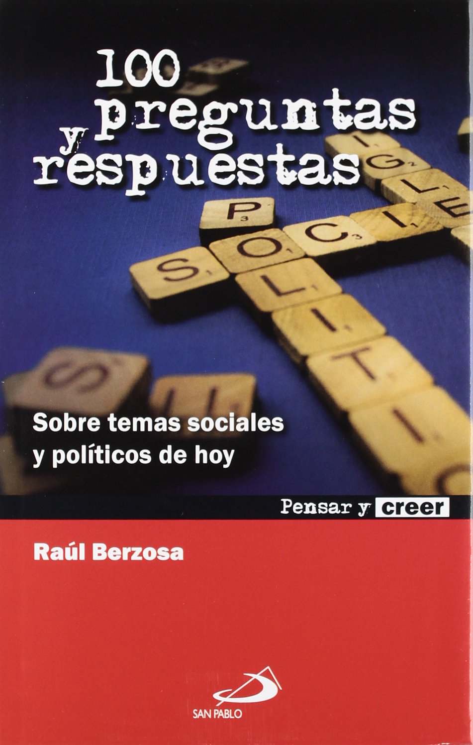 100 preguntas y respuestas: Sobre temas sociales y políticos de hoy (Pensar y creer)