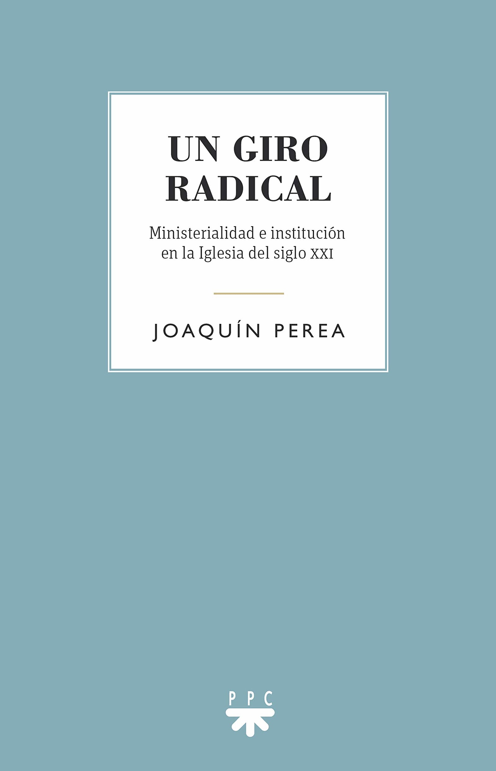 Un giro radical: Ministerialidad e institución en la Iglesia del siglo XXI (GS)