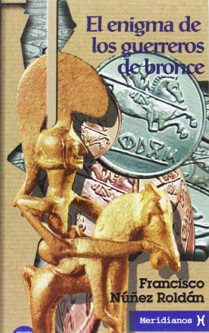 El enigma de los guerreros de bronce (ALGAIDA LITERARIA - MERIDIANOS)