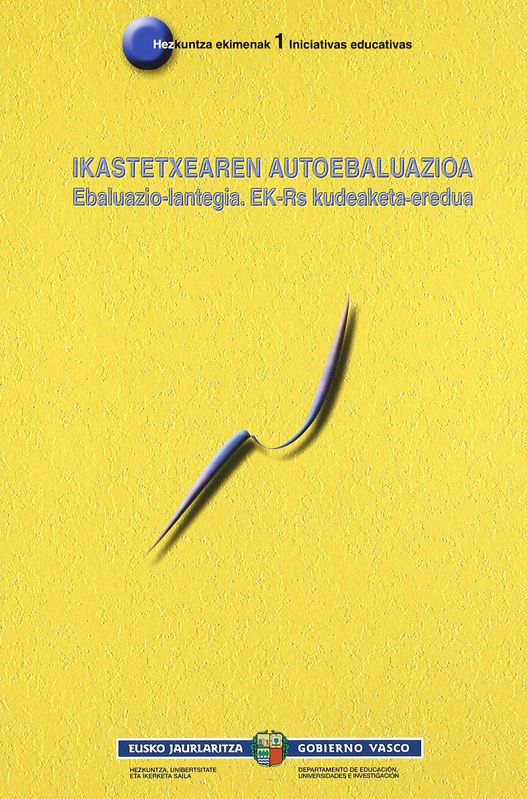 (b) Ikastetxeetan Autoebaluazioa - Evaluacion Del Centro Educativo (Hezkuntza Ekimenak - Inici)