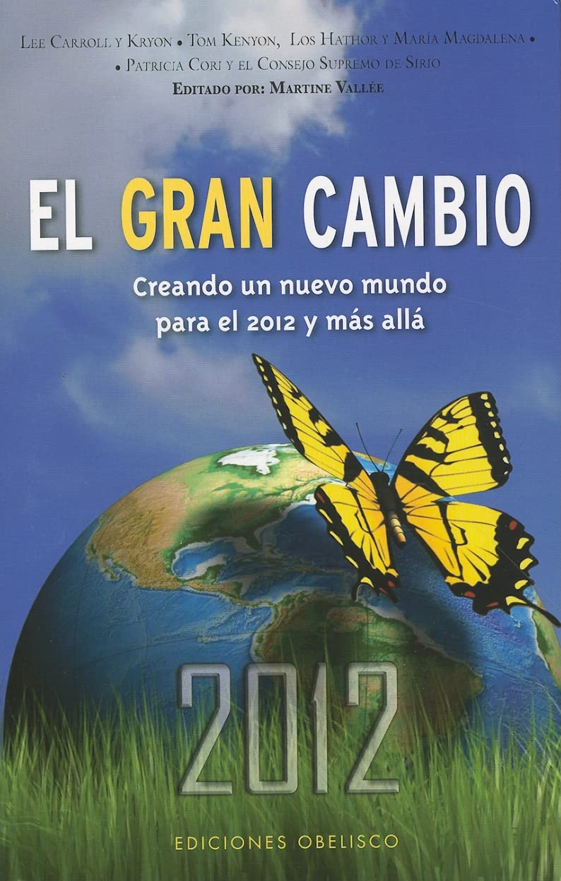 El gran cambio: Creando un Nuevo Mundo Para el 2012 y Mas Alla (MENSAJEROS DEL UNIVERSO)