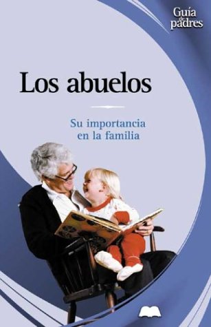 Los Abuelos: Su Importancia En LA Familia
