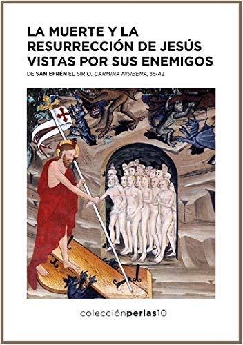 La muerte y la resurrección de Jesús vistas por sus enemigos: De San Efrén el Sirio (Carmina Nisibena, 35-42)