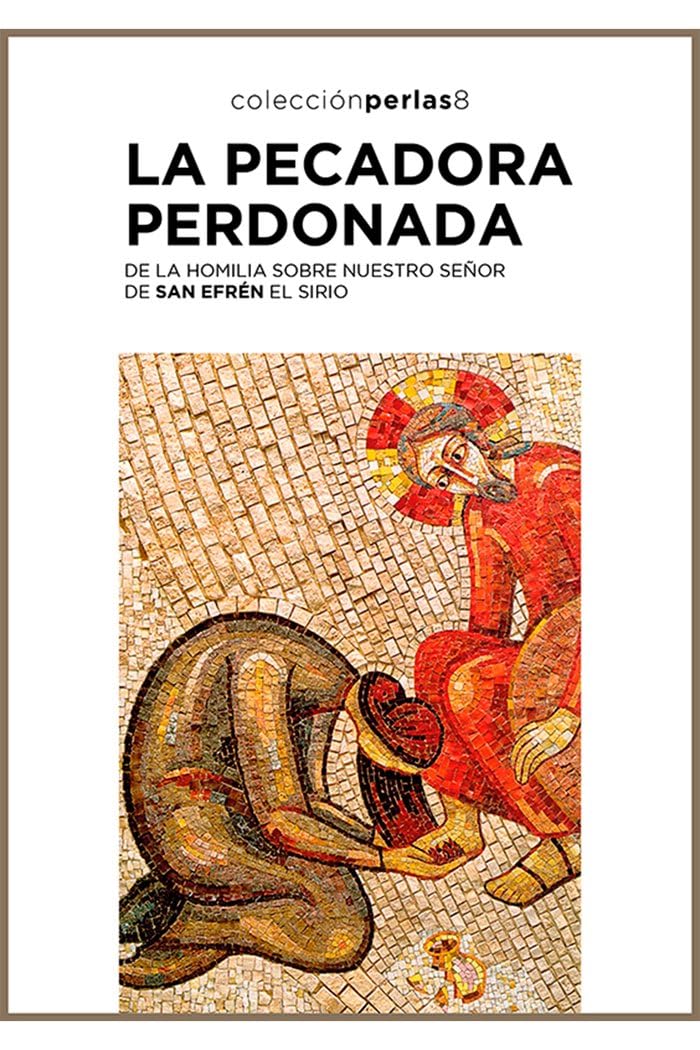 La pecadora perdonada: De la homilia sobre Nuestro Señor de San Efrén el Sirio