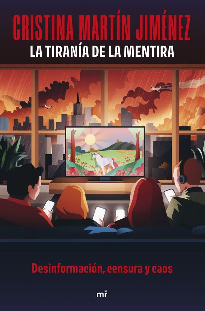 La tiranía de la mentira: Desinformación, censura y caos