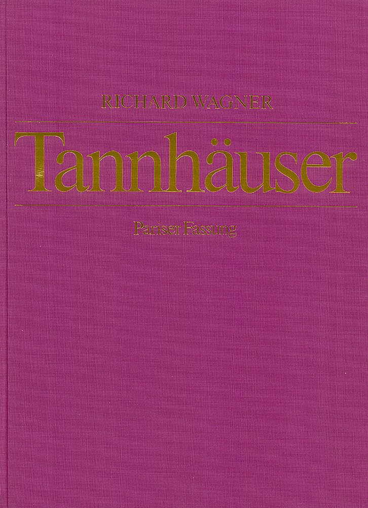 Tannhäuser und der Sängerkrieg auf Wartburg: Paris Version. WWV 70. Soloists, Choir and Orchestra. Partition de direction.