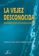 La vejez desconocida/ Old Age Unknown: Una Mirada Desde La Biologia La Cultura