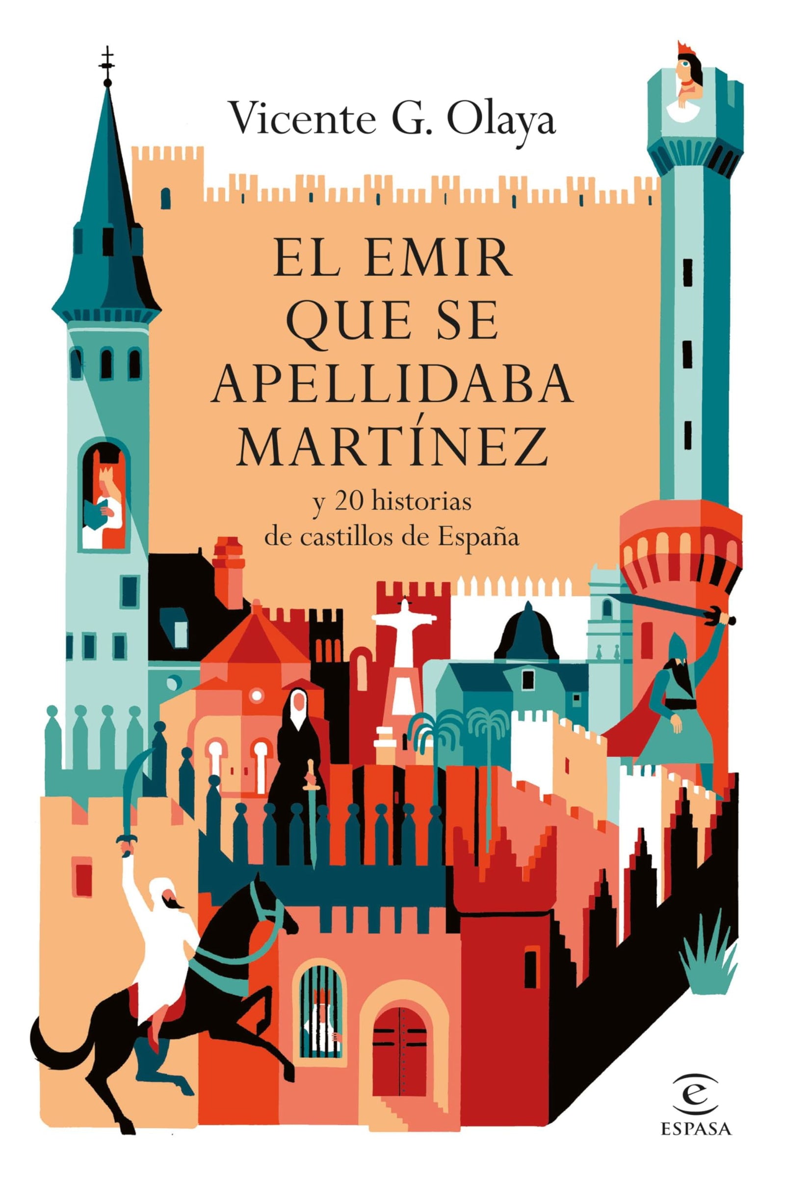 El emir que se apellidaba Martínez: y 20 historias de castillos de España