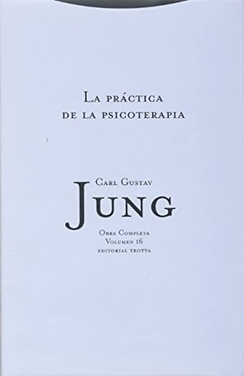 La Práctica De La Psicoterapia- Volumen 16: Vol. 16 (Obras Completas de Carl Gustav Jung)
