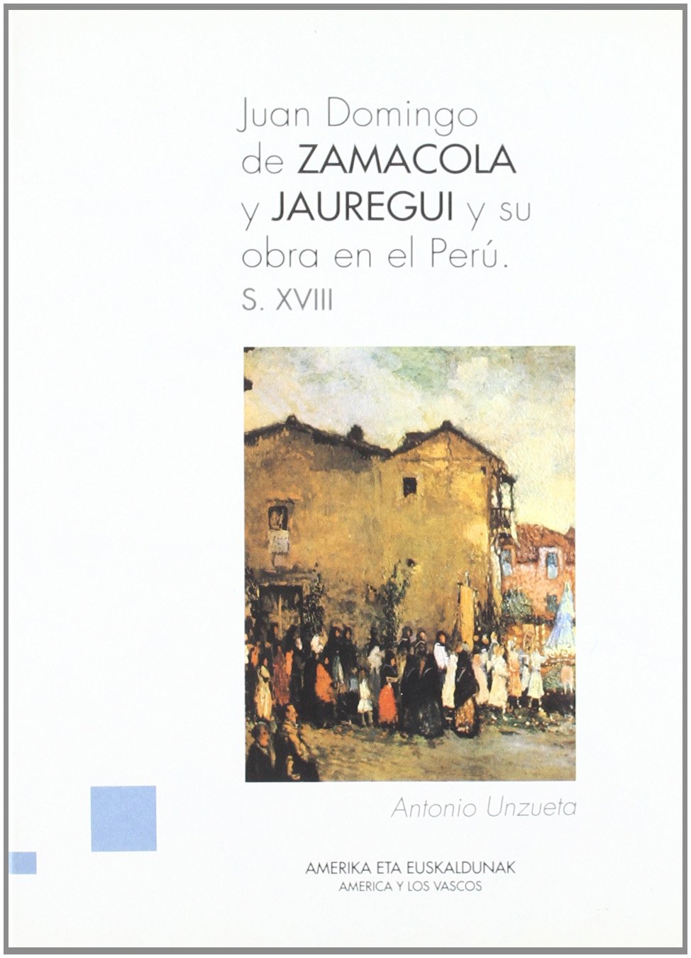 Juan domingo de zamacola y jauregui y su obra en Perú (America Y Los Vascos)