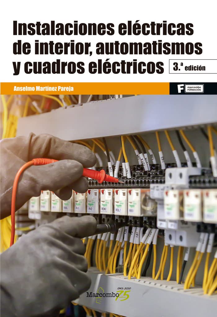 Instalaciones eléctricas de interior, automatismos y cuadros eléctricos 3ªEd.: 1 (MARCOMBO FORMACIÓN)