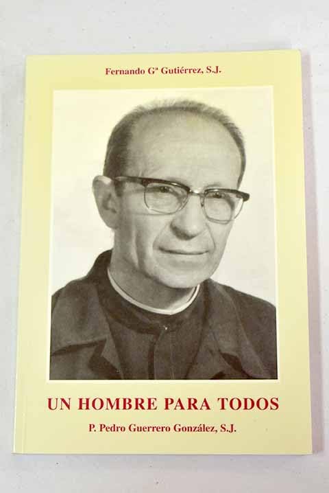 Un hombre para todos. vida del padre Pedro Guerrero