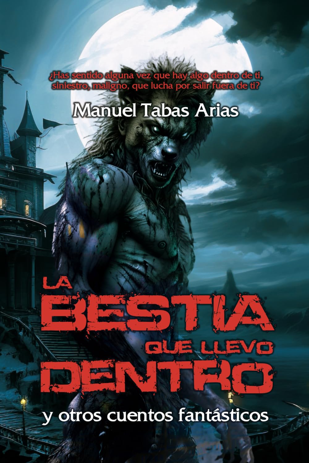 La bestia que llevo dentro y otros cuentos fantásticos