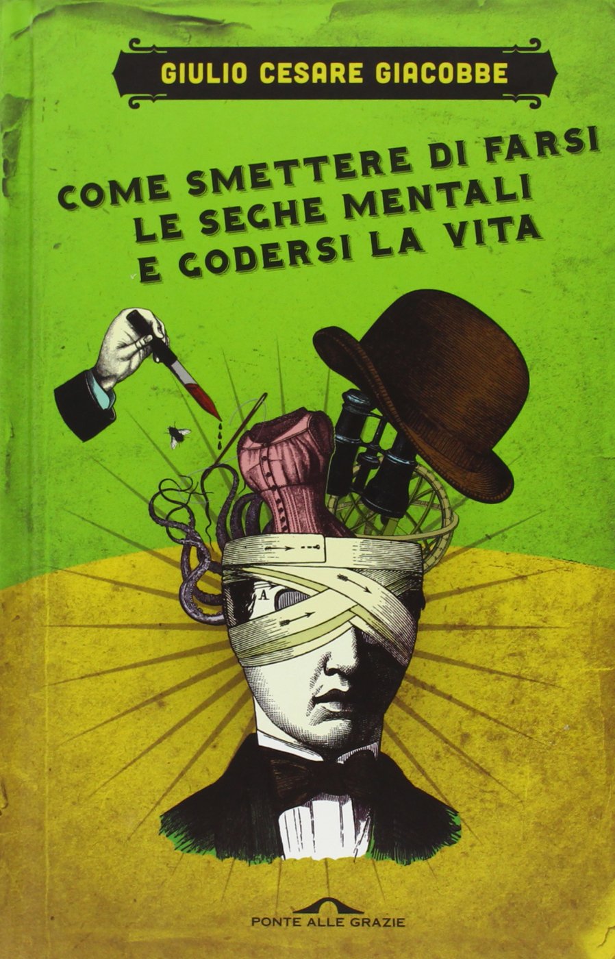 Come smettere di farsi le seghe mentali e godersi la vita