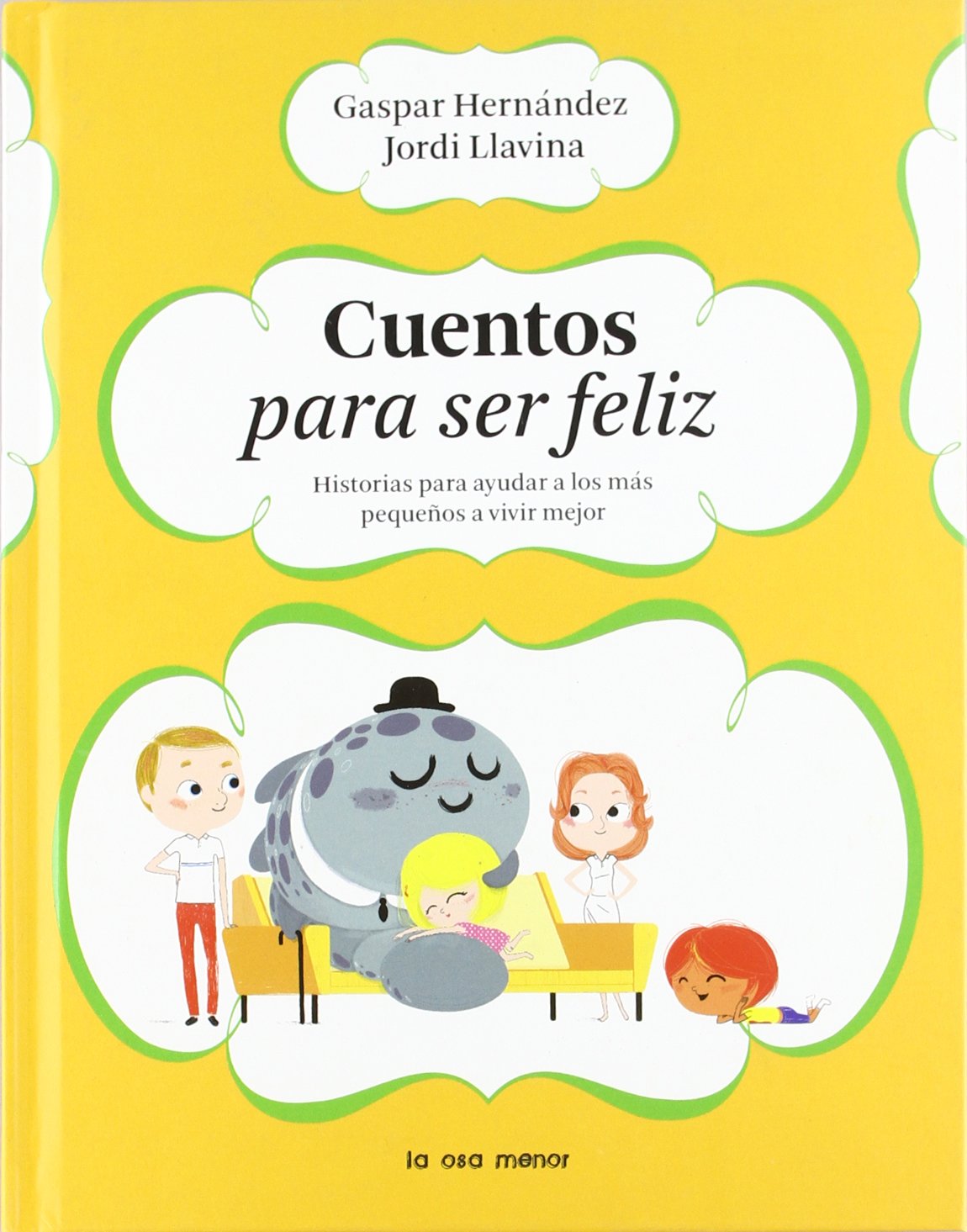 Cuentos para ser feliz: Historias para ayudar a los más pequeños a vivir mejor