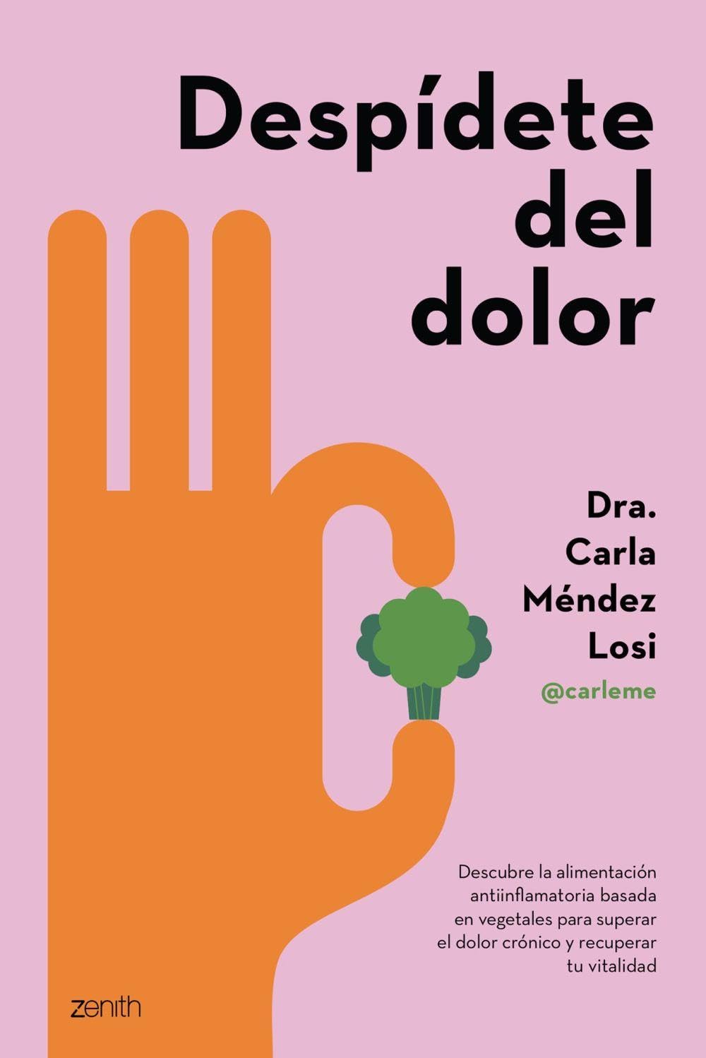 Despídete del dolor: Descubre la alimentación antiinflamatoria basada en vegetales para superar el dolor crónico y recuperar tu vitalidad