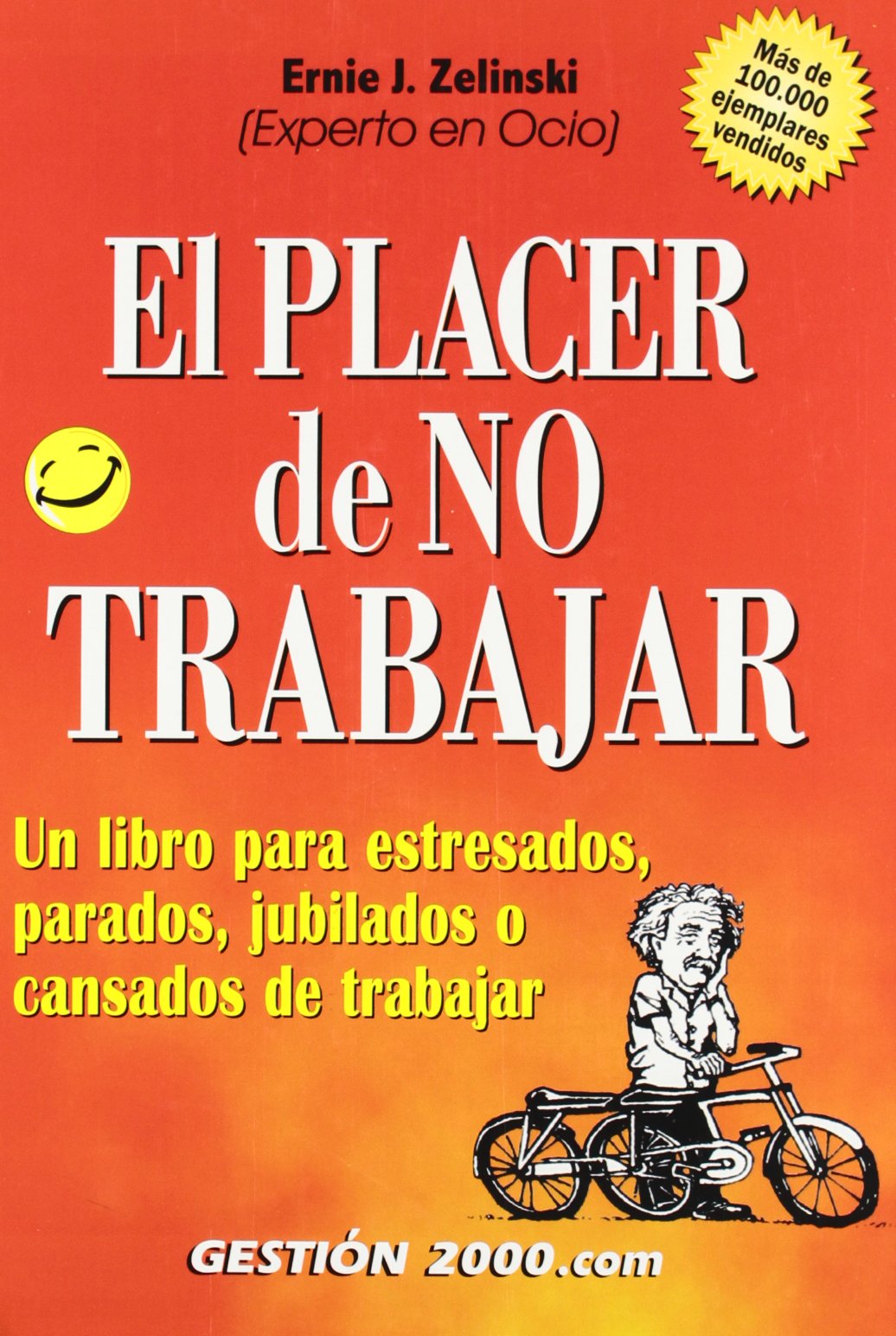 El placer de no trabajar: Un libro para estresados, parados, jubilados o cansados de trabajar