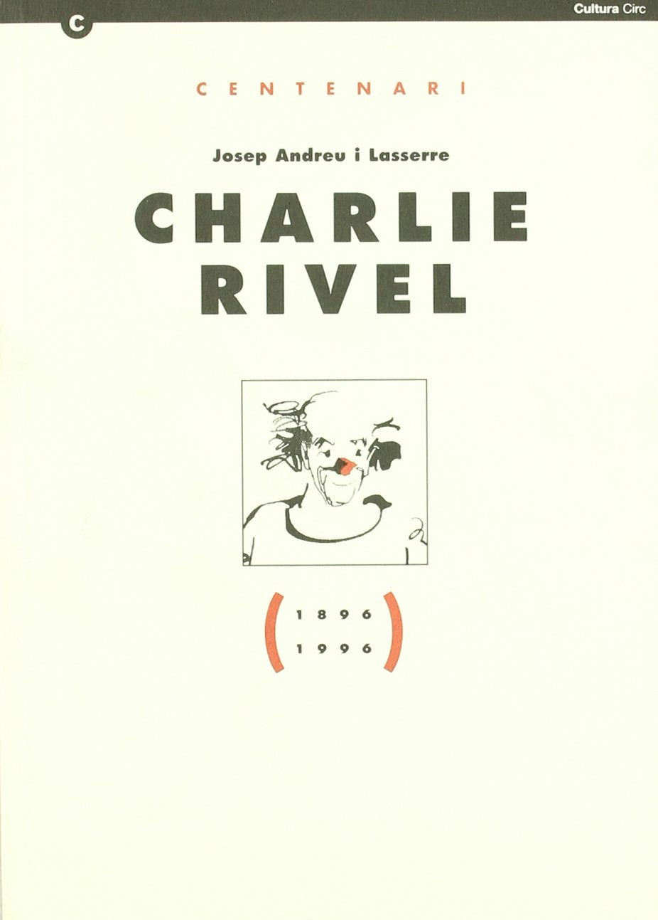 Centenari Josep Andreu i Lasserre. Charlie Rivel (1896-1996)