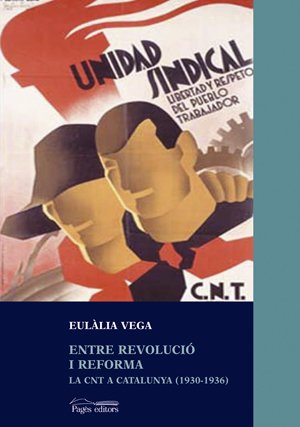 Entre Revolucio I Reforma: La Cnt a Catalunya (1930-1936)