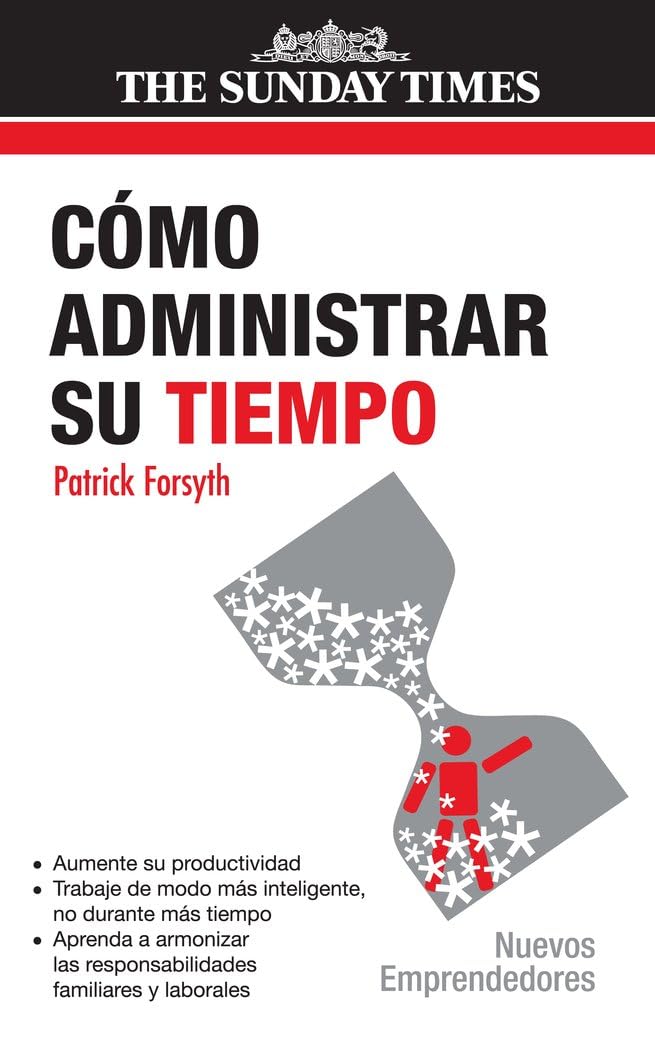 Como administrar su tiempo: 910034 (Nuevos emprendedores)