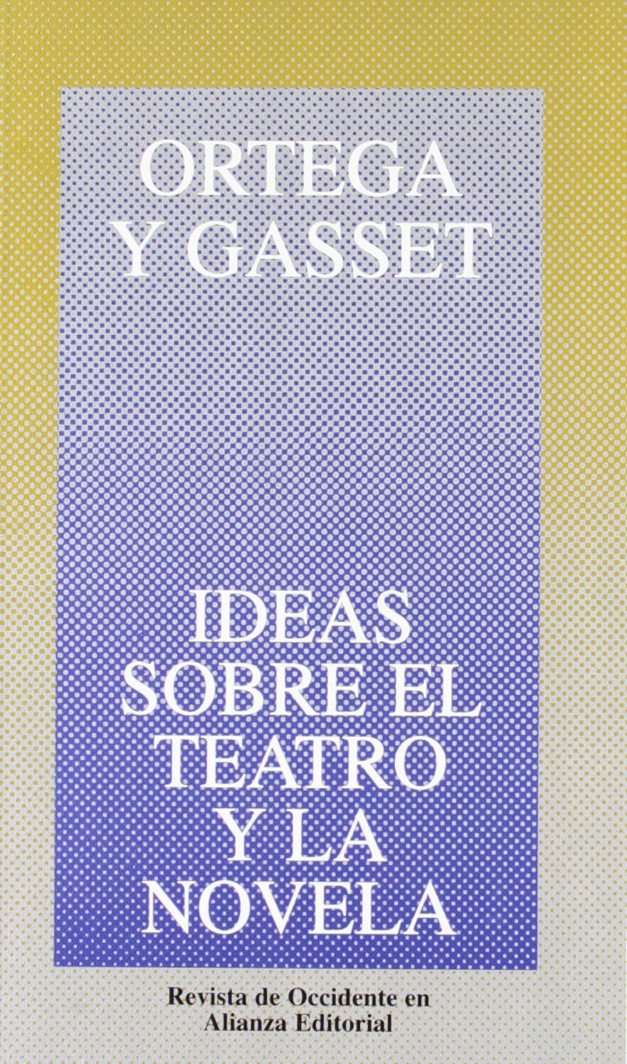 Ideas sobre el teatro y la novela (Obras de José Ortega y Gasset (OGG))