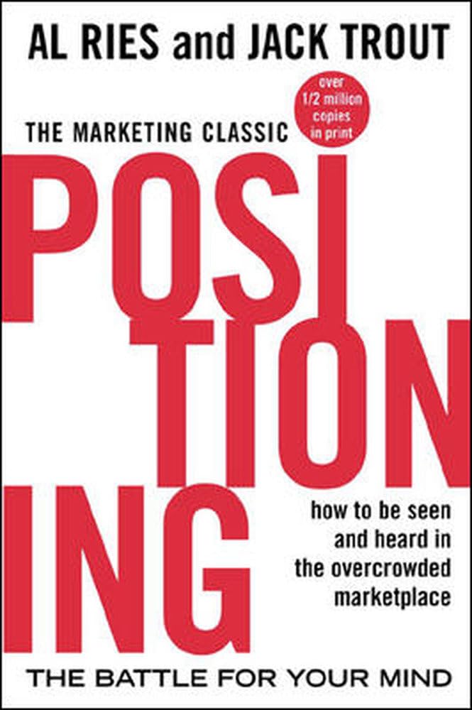 Positioning: The Battle for Your Mind: The Battle for Your Mind