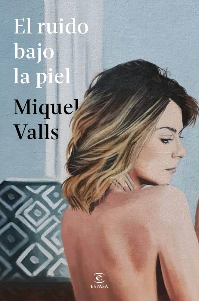 El ruido bajo la piel (ESPASA NARRATIVA)