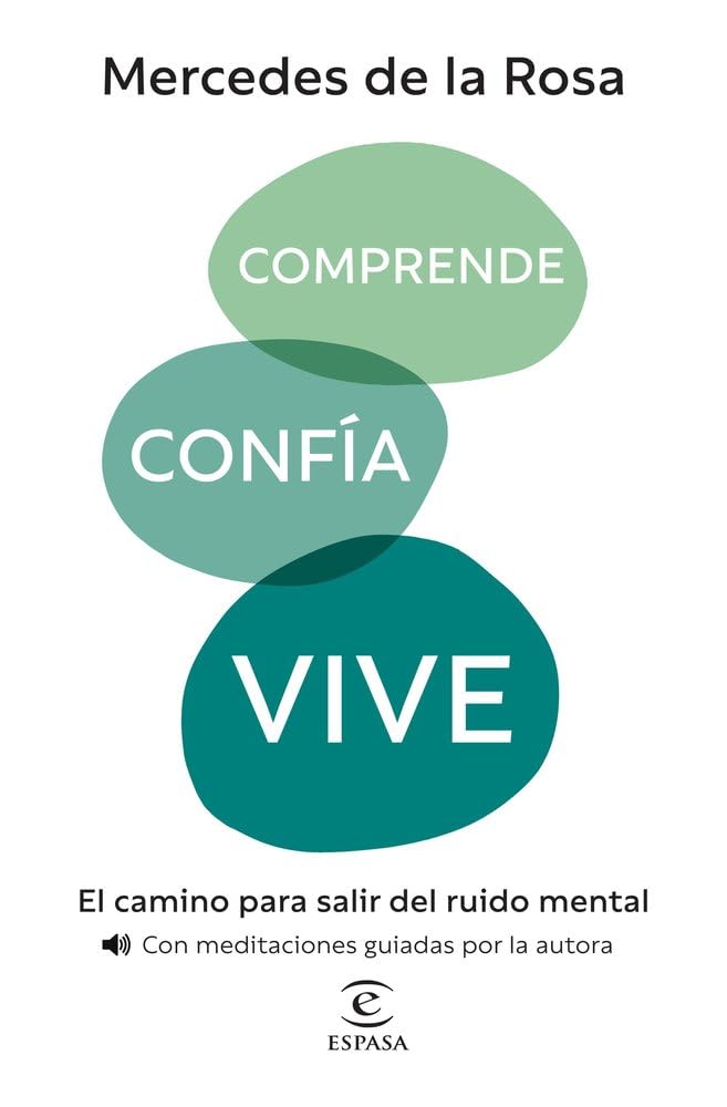 Comprende, confía, vive: El camino para salir del ruido mental (Espasa Estilo de vida)