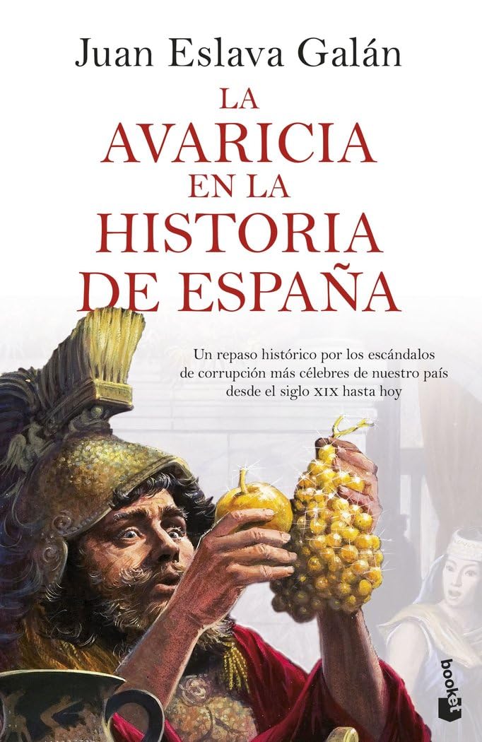 La avaricia en la historia de España: Un repaso histórico por los escándalos de corrupción más célebres de nuestro país desde el siglo XIX hasta hoy