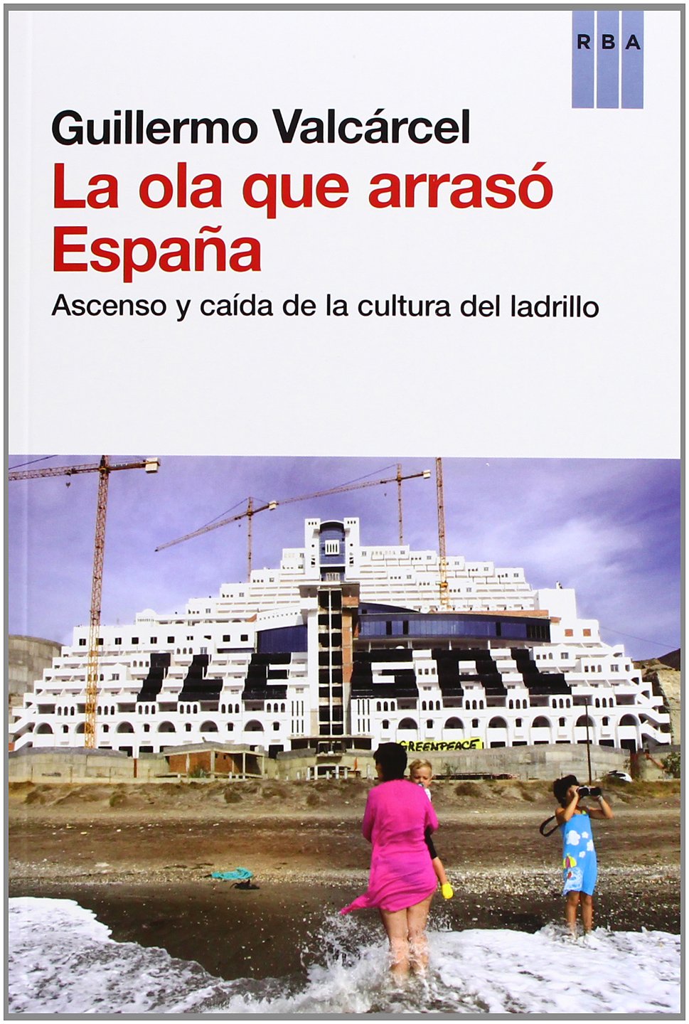 La ola que arrasó España: Ascenso y caída de la cultura del ladrillo (OTROS NO FICCIÓN)