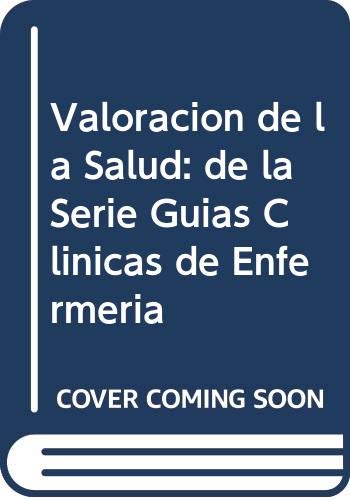 Valoracion De La Salud (Guias Clinicas de Enfermeria)