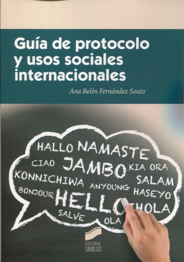 Guía de protocolo y usos sociales internacionales: 4 (Ceremonial y protocolo)