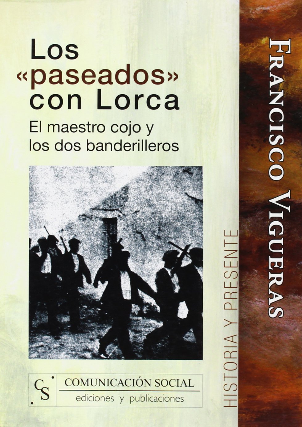 Los paseados con Lorca: El maestro cojo y los dos banderilleros: 3 (Historia y Presente)