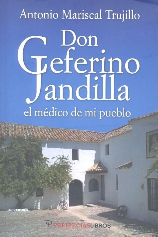 Don Ceferino Jandilla el medico de mi pueblo (SIN COLECCION)