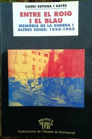 Entre el roig i el blau. Memòries de la guerra i altres coses: 1934-1942