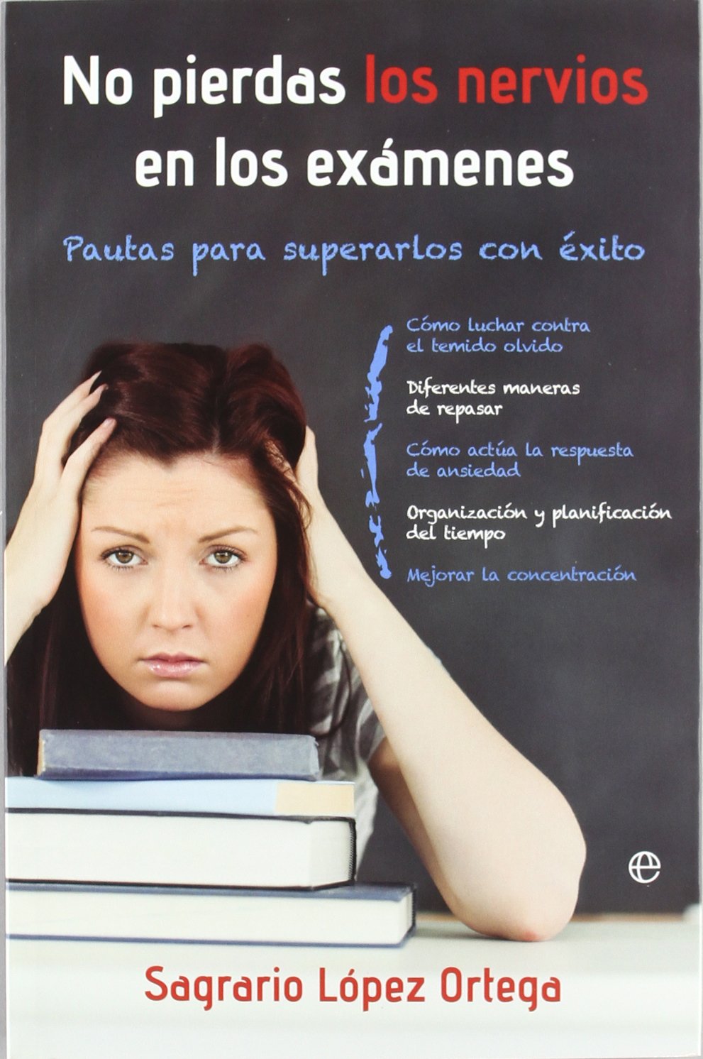 No pierdas los nervios en los exámenes : pautas para superarlos con éxito : cómo luchar contra el olvido, diferentes maneras de repasar, cómo actúa la ... del tiempo, mejorar la concentración