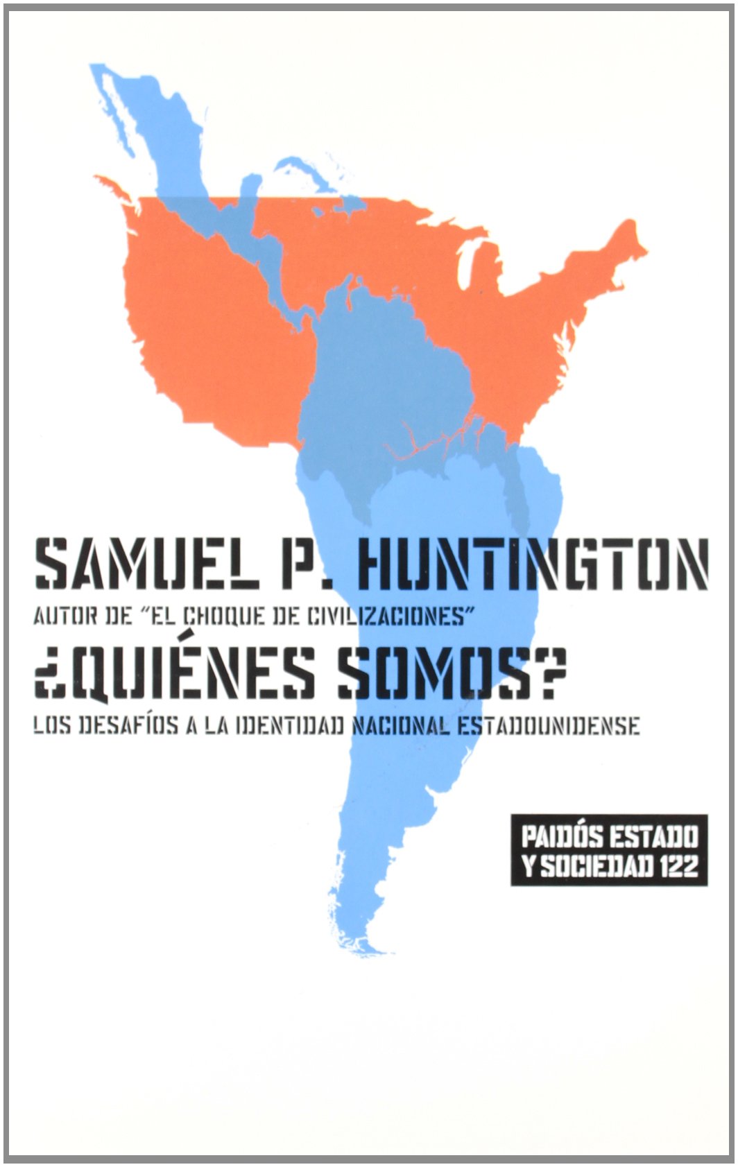 ¿Quiénes somos?: Los desafíos a la identidad nacional estadounidense: 122 (Estado y Sociedad)
