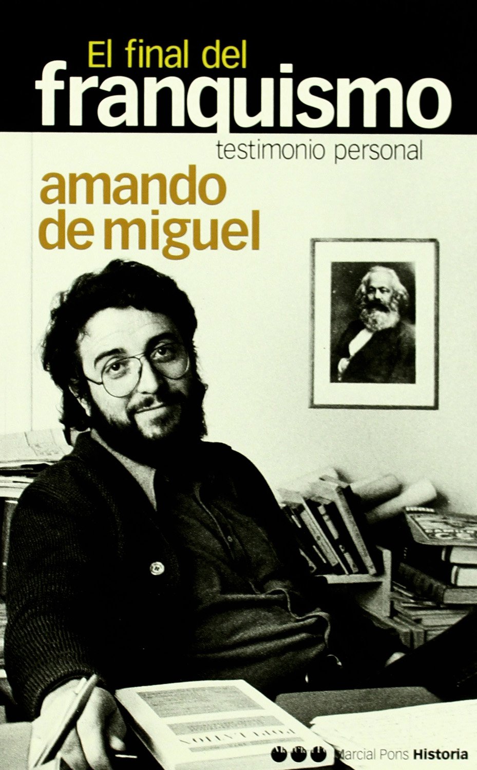 FINAL DEL FRANQUISMO, EL: Testimonio personal: 7 (Memorias y Biografías)