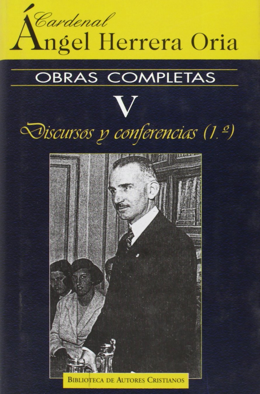 Obras completas de Ángel Herrera Oria. V: Discuros y conferencias (1): 5 (NORMAL)