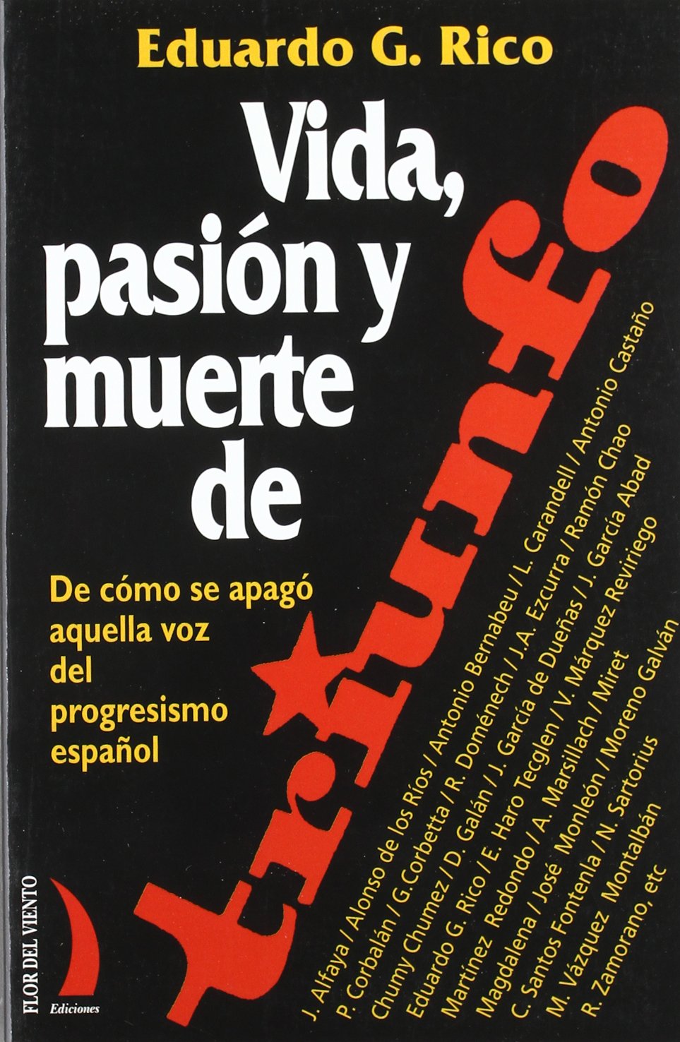 Vida, pasión y muerte de Triunfo: de cómo se apagó aquella voz del progresismo español (Colección del Viento Terral)