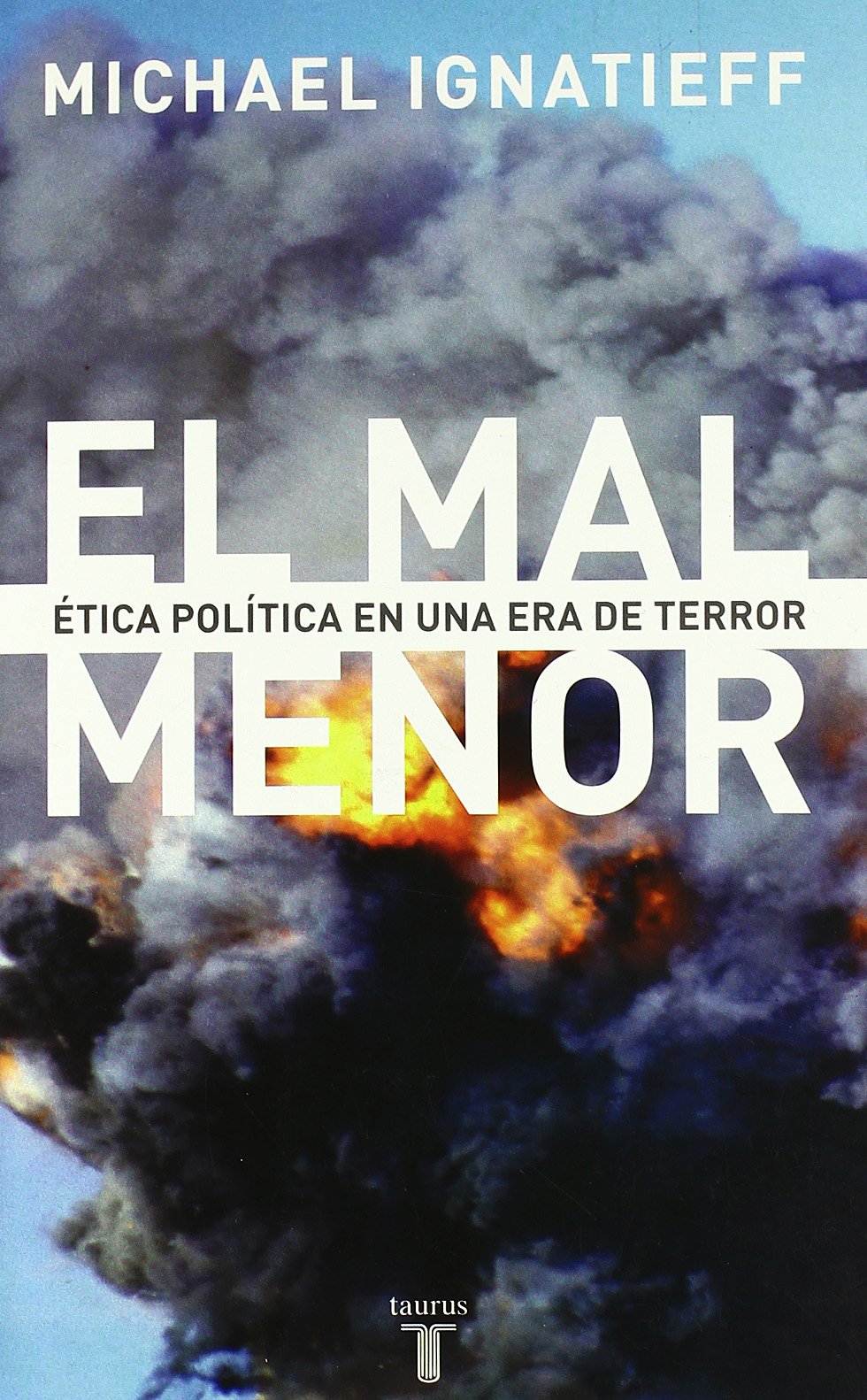 EL MAL MENOR. ETICA POLITICA EN UNA EPOCA DE TERROR