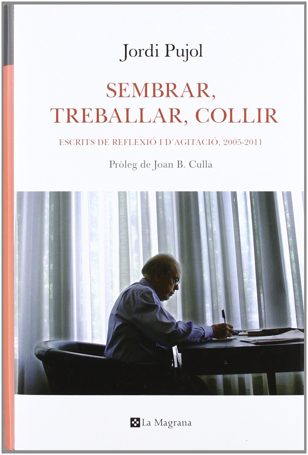 Sembrar, treballar, recollir: Escrits de reflexió i d'agitació, 2005-2011 (Otros - La Magrana)