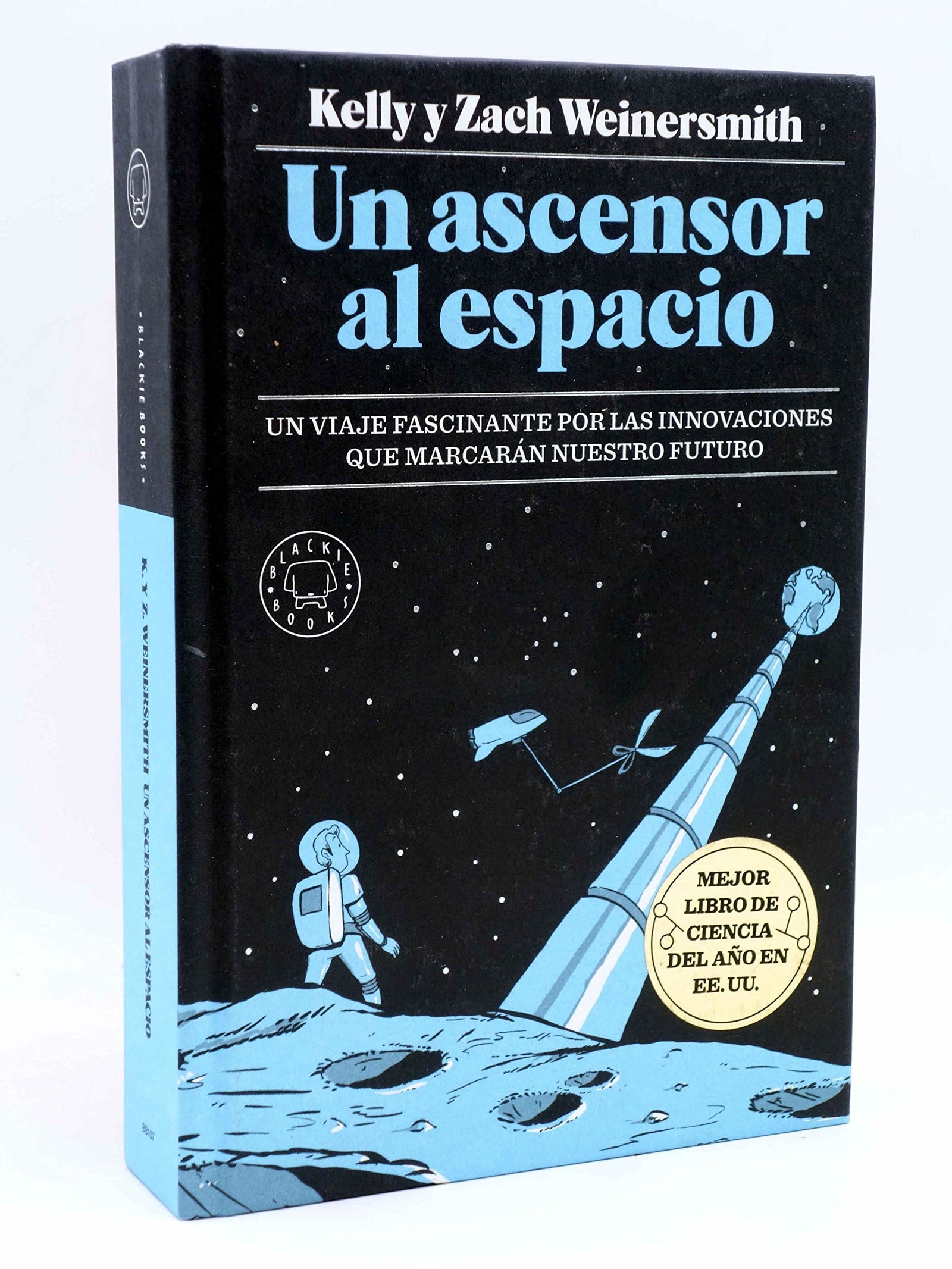 Un ascensor al espacio: Un viaje fascinante por las innovaciones que marcarán nuestro futuro (NARRATIVA)