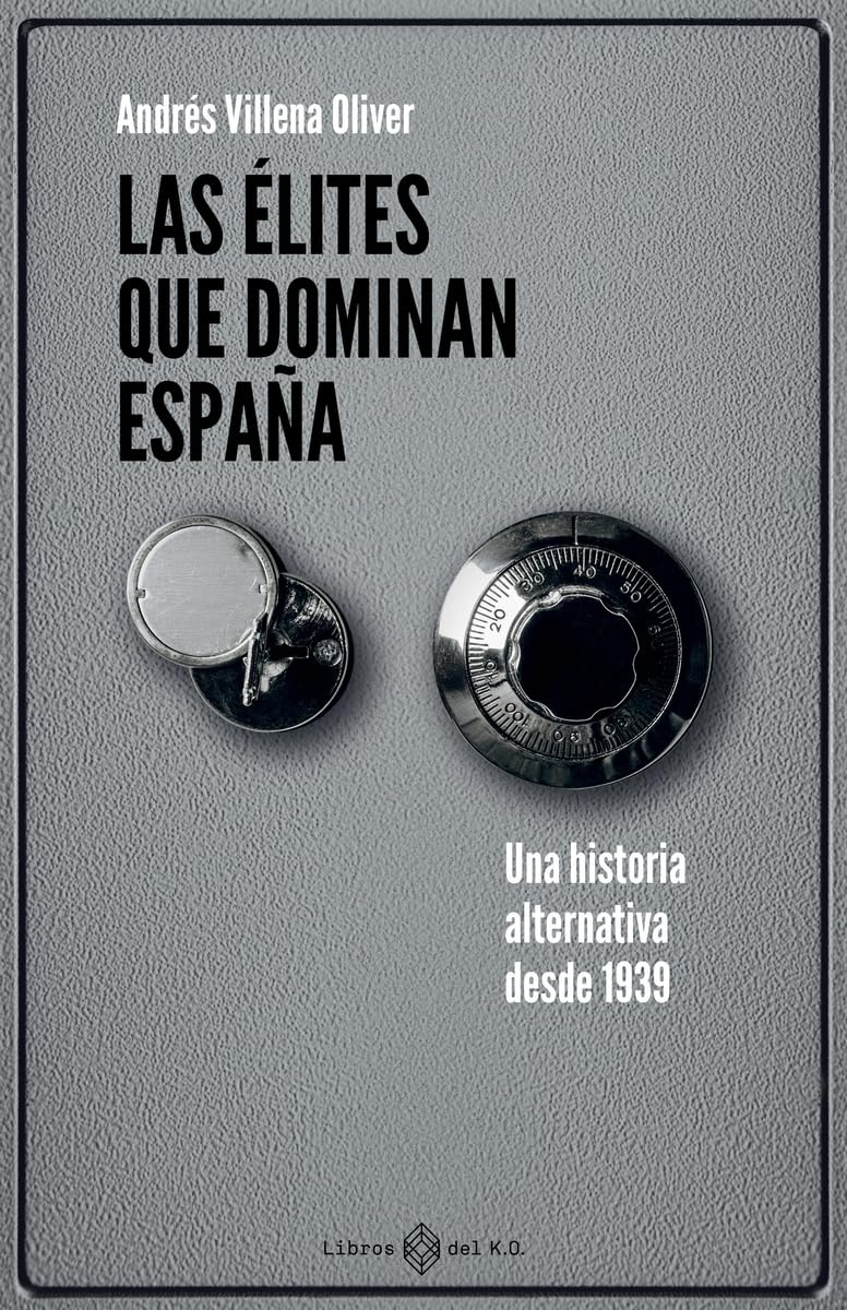 Las élites que dominan España: Una historia alternativa desde 1939 (NO FICCION)