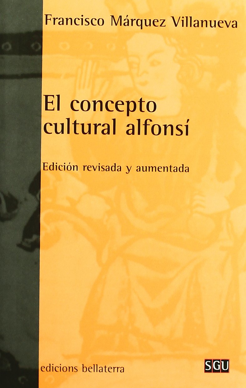 El concepto cultural alfonsí: Edición revisada y aumentada (Serie General Universitaria)