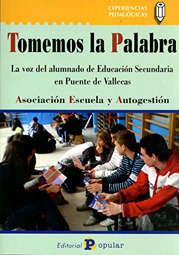 Tomemos la Palabra: La voz del alumnado de Educación Secundaria en Puente de Vallecas (Experiencias pedagógicas) - 9788478844746